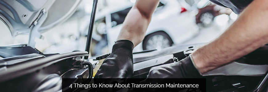 4 Things to Know About Transmission Maintenance