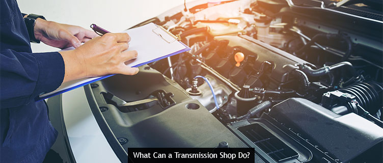 What Can a Transmission Shop Do?