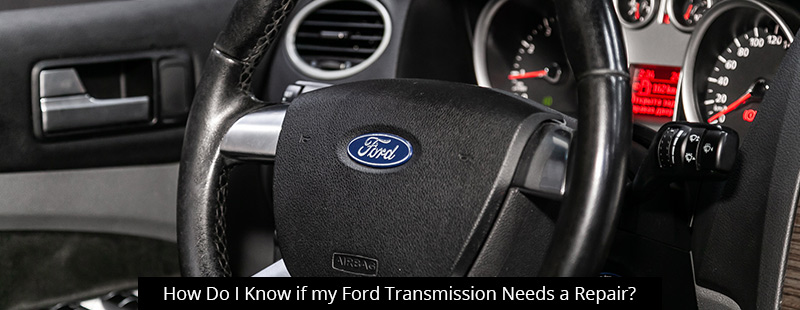 How Do I Know if my Ford Transmission Needs a Repair?