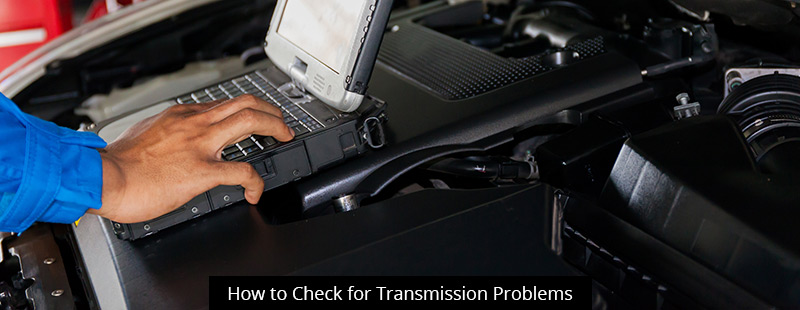 How to Check for Transmission Problems