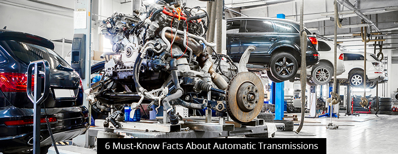 6 Must-Know Facts About Automatic Transmissions