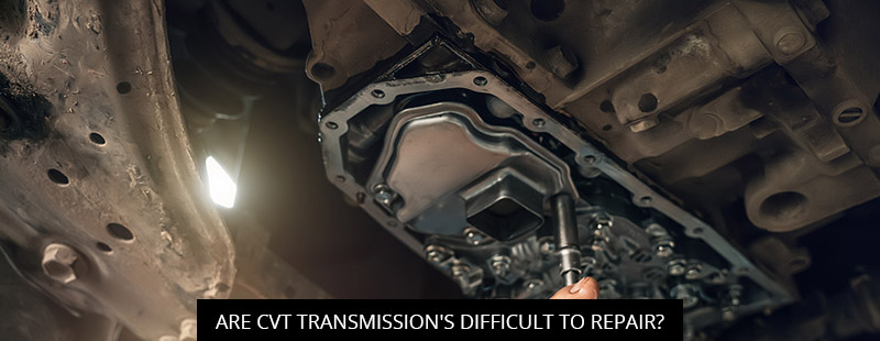 Are CVT Transmission's Difficult To Repair?