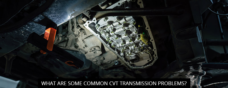 What are Some Common CVT Transmission Problems?