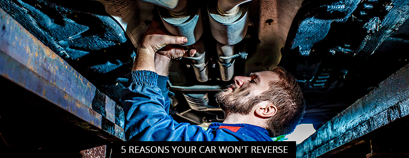 5 Reasons Your Car Won't Reverse