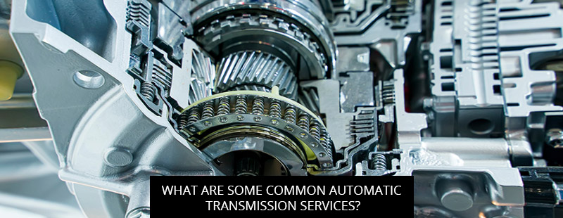 What Are Some Common Automatic Transmission Services?