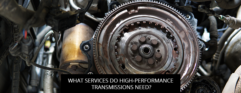 What Services Do High-Performance Transmissions Need?