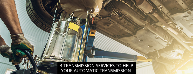 4 Transmission Services To Help Your Automatic Transmission