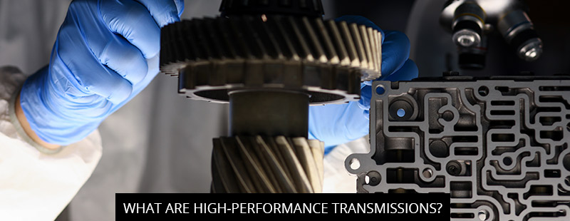What Are High-Performance Transmissions?