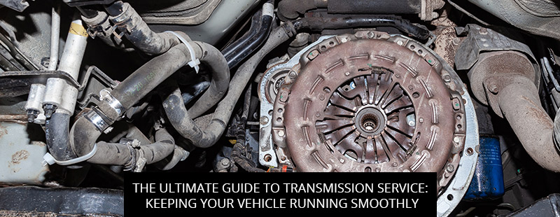 The Ultimate Guide To Transmission Service: Keeping Your Vehicle Running Smoothly