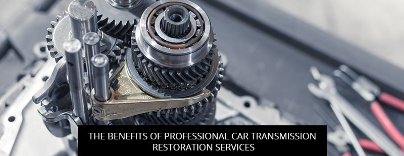 The Benefits of Professional Car Transmission Restoration Services