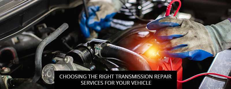 Choosing the Right Transmission Repair Services for Your Vehicle