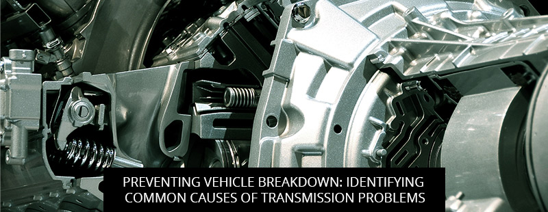 Preventing Vehicle Breakdown: Identifying Common Causes Of Transmission Problems