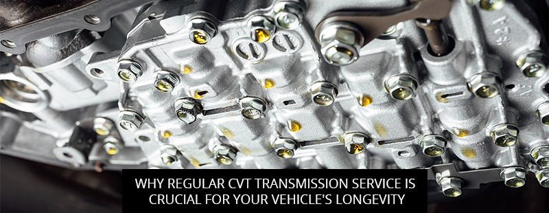 Why Regular CVT Transmission Service is Crucial for Your Vehicle's Longevity