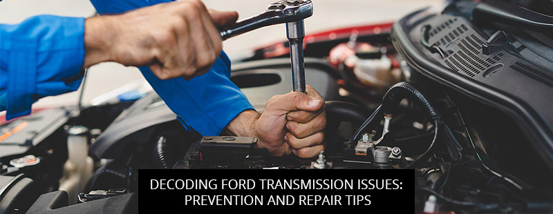 Decoding Ford Transmission Issues: Prevention and Repair Tips