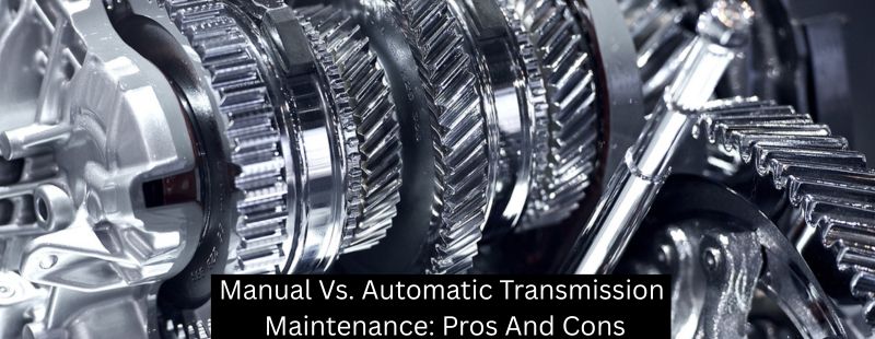 Manual Vs. Automatic Transmission Maintenance: Pros And Cons