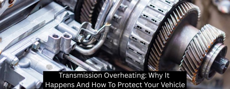 Transmission Overheating: Why It Happens And How To Protect Your Vehicle - Mister Transmission