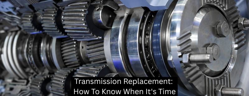 Transmission Replacement: How To Know When It's Time - Mister Transmission