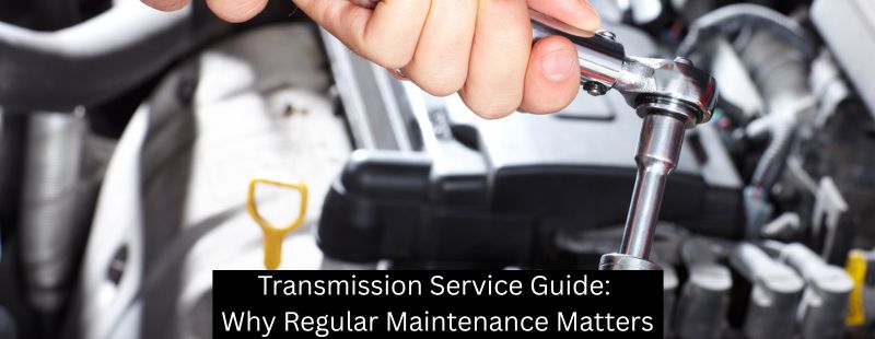 Transmission Service Guide: Why Regular Maintenance Matters - Mister Transmission